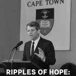 Ripples of Hope: Revisiting Robert Kennedy’s Day of Affirmation in Today’s South Africa